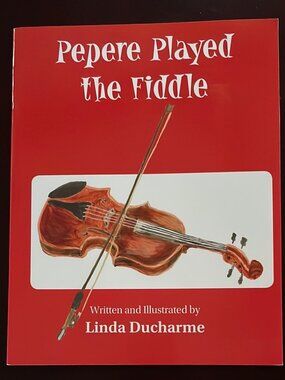 Pepere Played the Fiddle - Ducharme, Linda